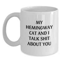 Load image into Gallery viewer, Hemingway Cat Lovers&#39; Funny White Coffee Mug, Gifts from Friends for Birthday, &#39;My Hemingway Cat And I Talk Shit About You&#39; - Main
