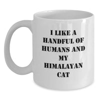 Load image into Gallery viewer, Funny Himalayan Cat Gifts from Friends for Graduation Special White Coffee Mug - I 'Like A Handful Of Humans And My Himalayan Cat' - Main