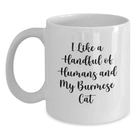 Load image into Gallery viewer, Funny Burmese Cat Gifts for Men, Funny Coffee Mug for Cat Lovers, I Like A Handful Of Humans And My Burmese Cat White Coffee Mug for Graduation - Main