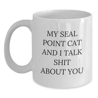 Load image into Gallery viewer, Seal Point Cat Lovers Funny White Coffee Mugs Gifts from Friends and Family to Seal Point Cat Enthusiasts, My Seal Point Cat And I Talk Shit About You, Unique Graduation Gifts - Main
