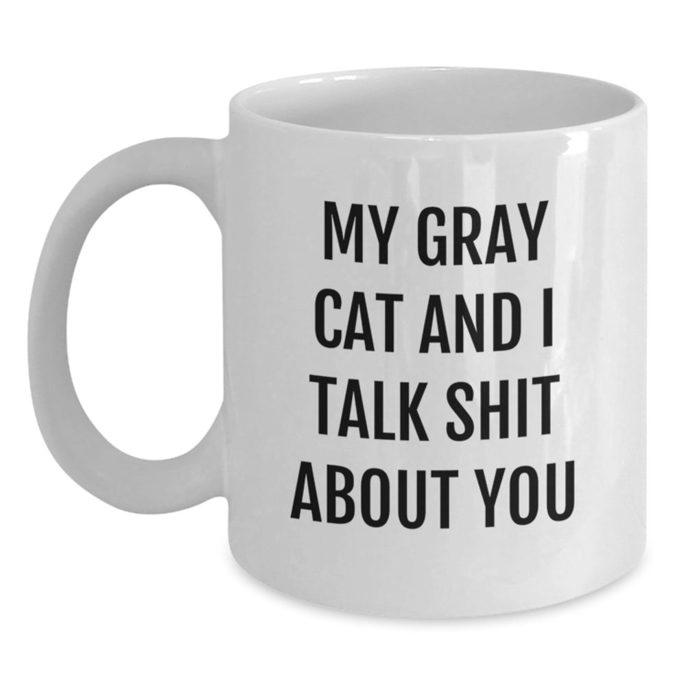 Gray Cat Gifts for Men and Women, Funny Quote White Coffee Mug, Available in 11oz or 15oz, Microwave and Dishwasher Safe, Graduation Unique Gifts from Friends to Family - Main