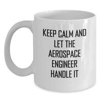Load image into Gallery viewer, Funny Aerospace Engineer Gifts for Men - Keep Calm Let Handle It White Coffee Mug, 11oz or 15oz, Ceramic, Microwave Dishwasher Safe, Gifts from Family Friends - Main