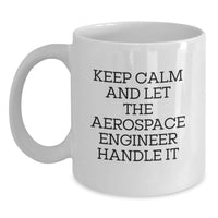 Load image into Gallery viewer, Funny Gifts for Aerospace Engineers, White Coffee Mug, Keep Calm And Let Them Handle It, Unique Graduation Ideas - Main