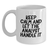 Load image into Gallery viewer, Funny Analyst Gifts for Men from Friends, White Coffee Mug, Keep Calm And Let The Analyst Handle It - Main