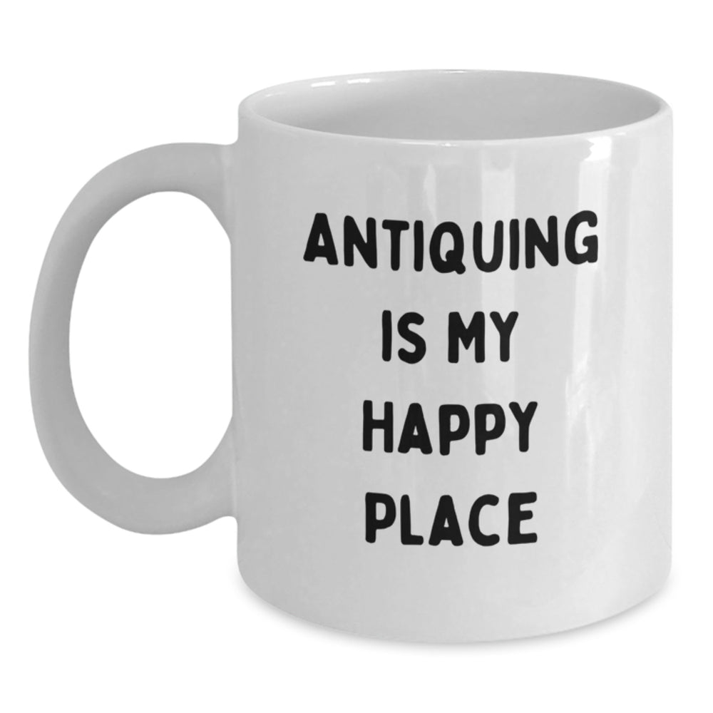 Gifts from Friends for Antiquing Enthusiasts, White Coffee Mug, 'Antiquing Is My Happy Place' Quote, Birthday Unique Gifts - Main