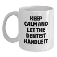 Load image into Gallery viewer, Funny Dentist Gifts from Coworkers for Dentist, Keep Calm And Let The Dentist Handle It White Coffee Mug, Unique Graduation Gifts for Men - Main
