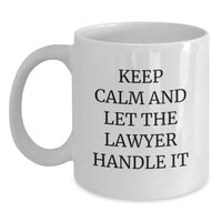 Load image into Gallery viewer, Funny Lawyer White Coffee Mug for Graduation Unique Gifts from Friends to Lawyer Men, 'Keep Calm And Let The Lawyer Handle It' Humor Lawyer Mug, White Ceramic 11oz or 15oz Capacity - Main