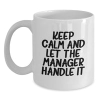 Load image into Gallery viewer, Funny Manager White Coffee Mug - Gifts from Friends to Manager, Graduation Unique Gifts, Keep Calm And Let The Manager Handle It Mugs - Main