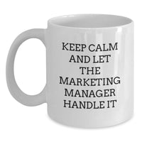 Load image into Gallery viewer, Funny Marketing Manager White Coffee Mug Gifts from Friends to Marketing Manager, Keep Calm And Let The Marketing Manager Handle It, Unique Graduation Gifts for Marketing Manager - Main