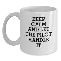 Load image into Gallery viewer, Funny Pilot Gifts for Men, Keep Calm and Let the Pilot Handle It White Coffee Mug for Valentine's Unique Gifts from Friends - Main