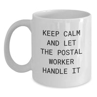 Load image into Gallery viewer, Funny Gifts from Friends for Postal Worker, White Coffee Mug, Keep Calm And Let The Postal Worker Handle It, Graduation Unique - Main