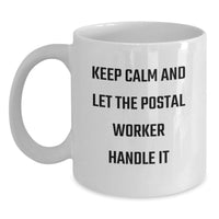 Load image into Gallery viewer, Funny Postal Worker Gifts for Postal Worker Friends White Coffee Mug, Keep Calm And Let The Postal Worker Handle It, Unique Graduation Gifts from Friends - Main