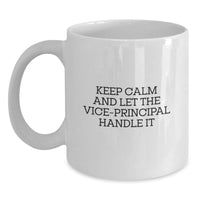 Load image into Gallery viewer, Funny Vice-principal Gifts from Men for Vice-principal - Keep Calm And Let The Vice-principal Handle It White Coffee Mug, 11oz or 15oz, Ceramic - Main
