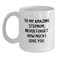 Load image into Gallery viewer, Gifts from Family to Stepmom, Funny Graduation Stepmom Gifts White Coffee Mug, 'To My Amazing Stepmom, Never Forget How Much I Love You.' - Main
