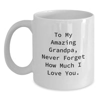 Load image into Gallery viewer, Funny Grandpa Gifts from Family, To My Amazing Grandpa Never Forget How Much I Love You White Coffee Mug for Graduation Unique Gifts - Main