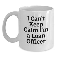 Load image into Gallery viewer, Funny Loan Officer Gifts from Friends - I Can't Keep Calm I'm A Loan Officer White Coffee Mug for Graduation Unique Present - Main