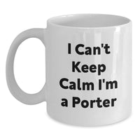 Load image into Gallery viewer, Funny Gifts for Porter, I Can't Keep Calm White Coffee Mug, White Ceramic Mug for Porter Graduation - Main