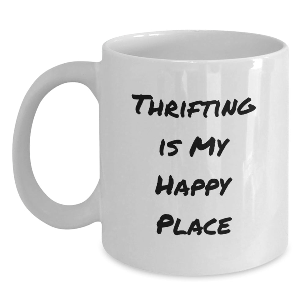 Thrifting Gifts for Women, Funny White Coffee Mug - Thrifting Is My Happy Place, Ideal Gift from Friends for Christmas - Main