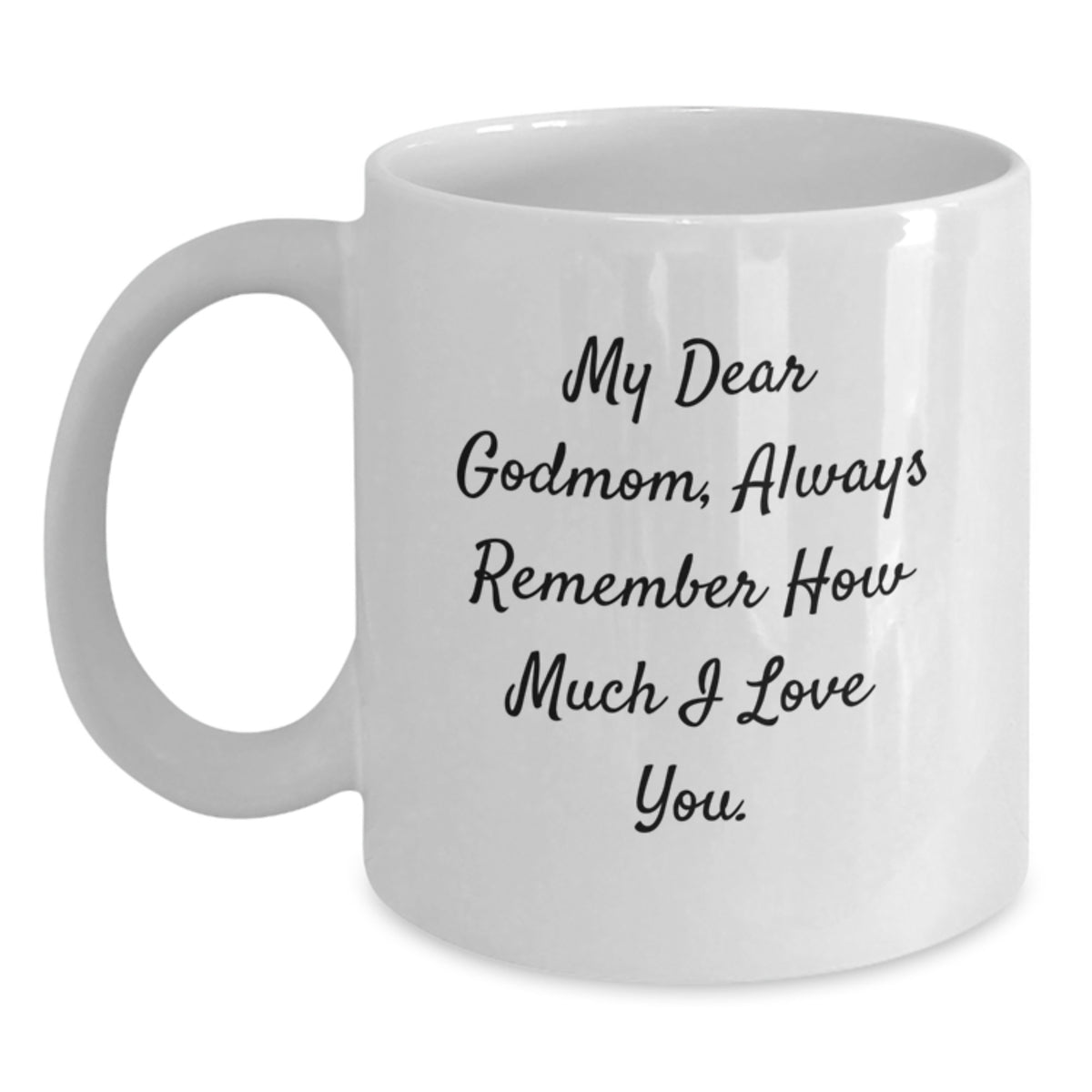 Funny Godmom Gifts from Family - White Coffee Mug with My Dear Godmom Quote - Main