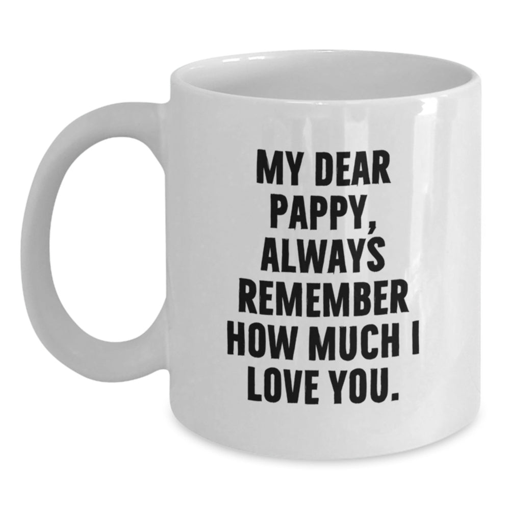 Funny Pappy Gifts White Coffee Mug for Men from Family, Christmas Unique Pappy Mugs Always Remember How Much I Love You. - Main