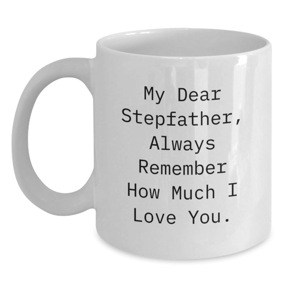Funny Stepfather Gifts, White Coffee Mugs for Men, Christmas Unique - 'My Dear Stepfather, Always Remember How Much I Love You.', Gifts from Family - Main