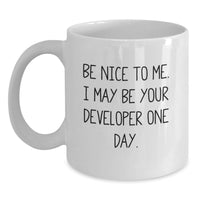 Load image into Gallery viewer, Funny Developer Gifts from Friends to Graduation Unique Gifts for Developer - Be Nice To Me White Coffee Mug - Main