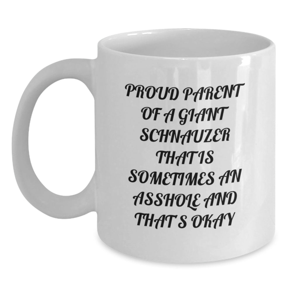 Funny Giant Schnauzer Dog Gifts, White Coffee Mug for Proud Parents, Gifts from Friends, Unique Graduation Gifts for Giant Schnauzer Dog Lovers, 'Sometimes An Asshole And That's Okay' - Main