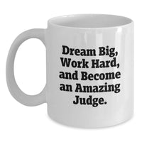 Load image into Gallery viewer, Funny Judge Quotes, Graduation Unique Gifts for Judge, White Coffee Mug with 11oz or 15oz Capacity, Gifts from Family to Judge - Main