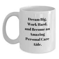 Load image into Gallery viewer, Funny Inspirational White Coffee Mug for Personal Care Aide Gifts from Friends, Unique Graduation Unique Gifts for Men Personal Care Aide - Main