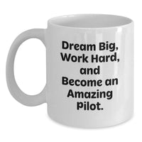 Load image into Gallery viewer, Funny Pilot Gifts for Men Women Friends, White Coffee Mug, Inspirational Quote 'Dream Big Work Hard And Become An Amazing Pilot' Gifts from Men for Pilot Friends - Main