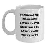 Load image into Gallery viewer, Funny Irish Setter Dog Mom Dad Gifts from Friends for Proud Parents of Irish Setter That Is Sometimes An Asshole And That&#39;s Okay, White Coffee Mug, Graduation Unique Gifts - Main
