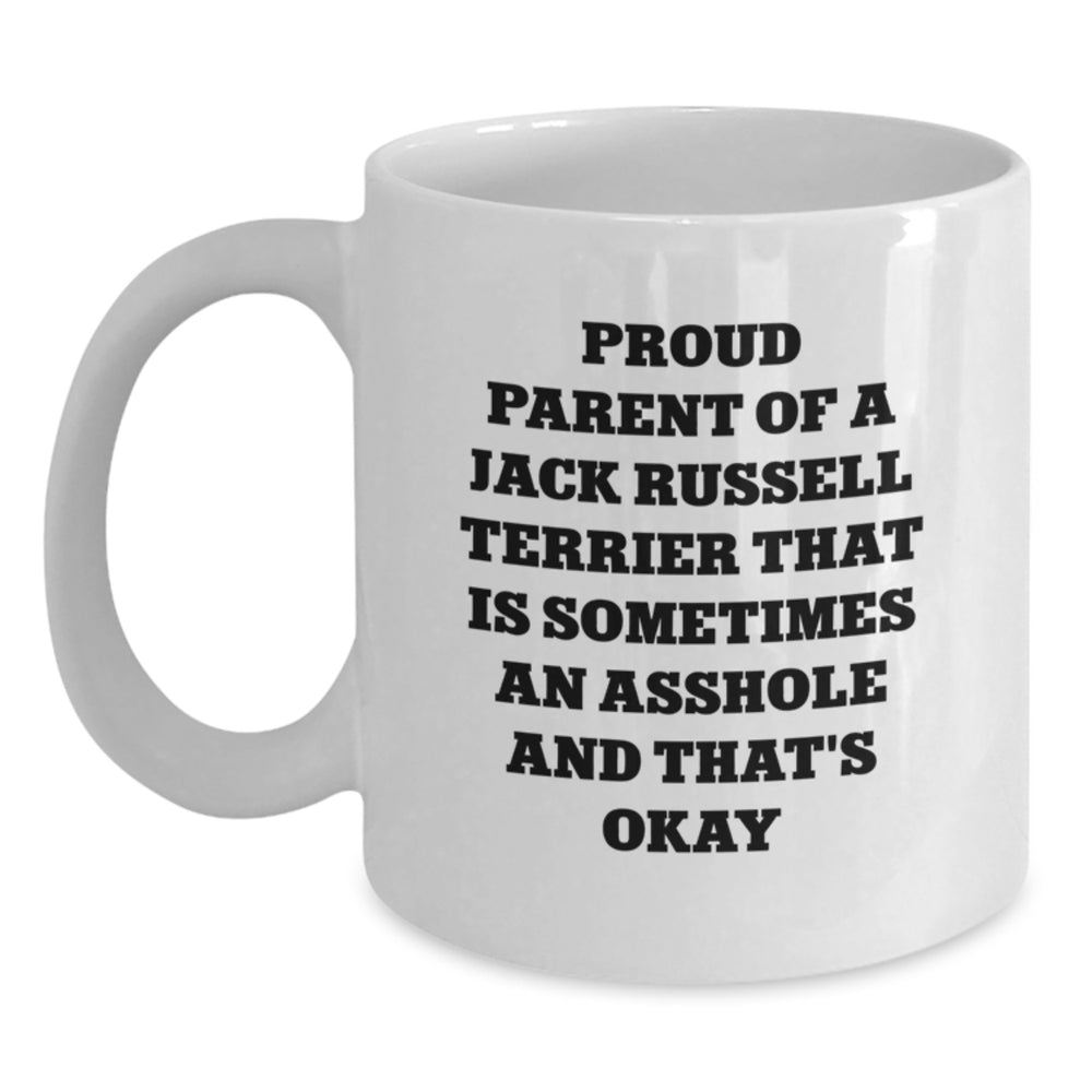 Funny Jack Russell Terrier Dog Mom Gifts from Friends for Graduation Unique White Coffee Mug - 'Sometimes an Asshole and That's Okay' - Main