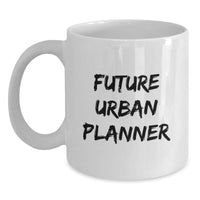 Load image into Gallery viewer, Urban Planner Gifts for Future Urban Planners - Funny White Coffee Mug, Gifts from Family to Friends, 11oz or 15oz Capacity, Ceramic, Microwave and Dishwasher Safe - Main
