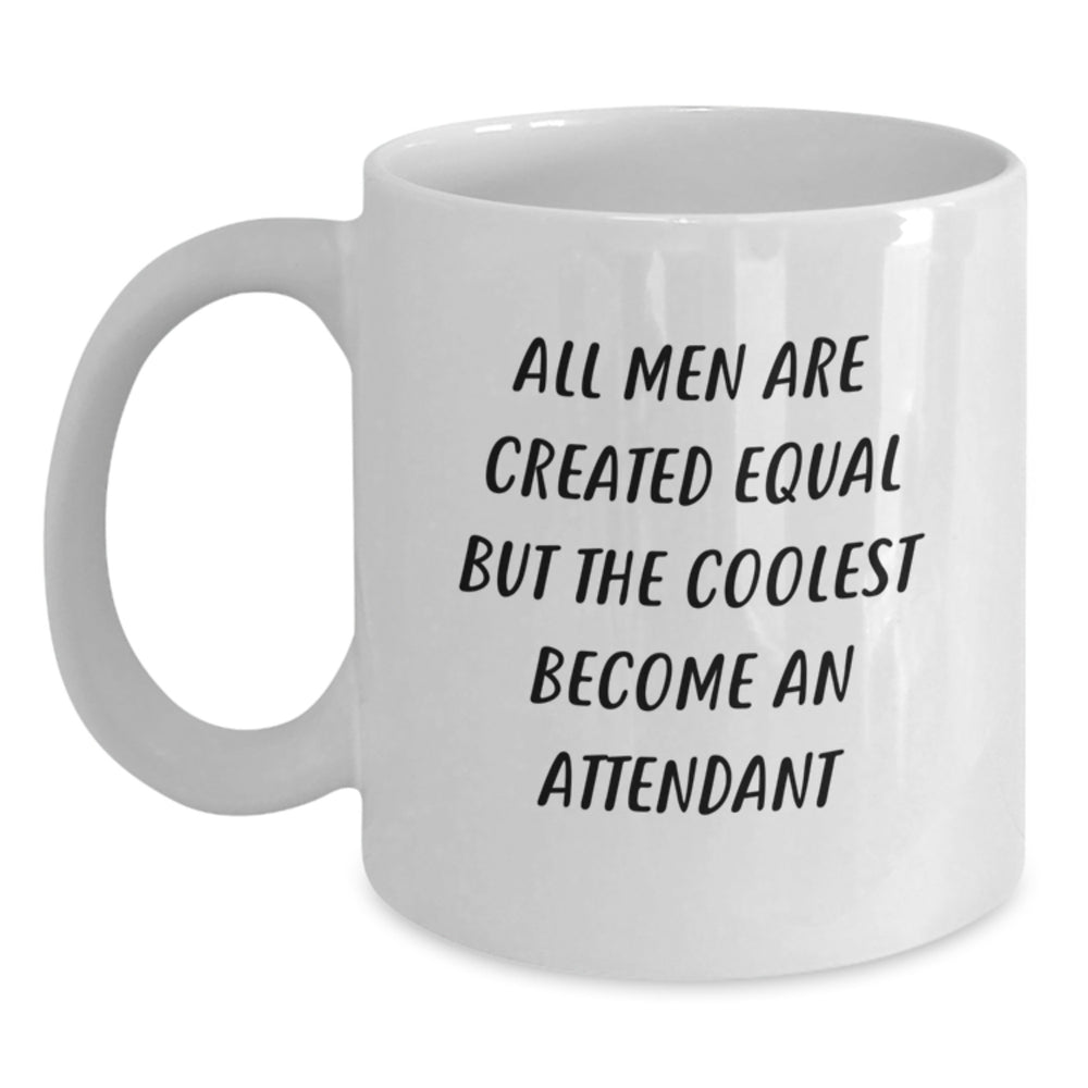 Funny Attendant Gifts from Men, White Coffee Mug for Attendant, Graduation Unique Gifts with Quote 'All Men Are Created Equal But The Coolest Become An Attendant' - Main