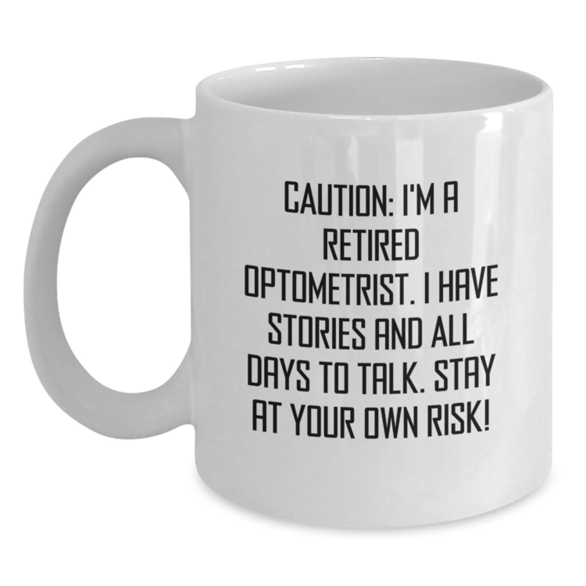 Funny Optometrist Gifts from Friends, Christmas Unique Optometrist White Coffee Mugs, I'm A Retired Optometrist, I Have Stories And All Days To Talk. Stay At Your Own Risk! - Main