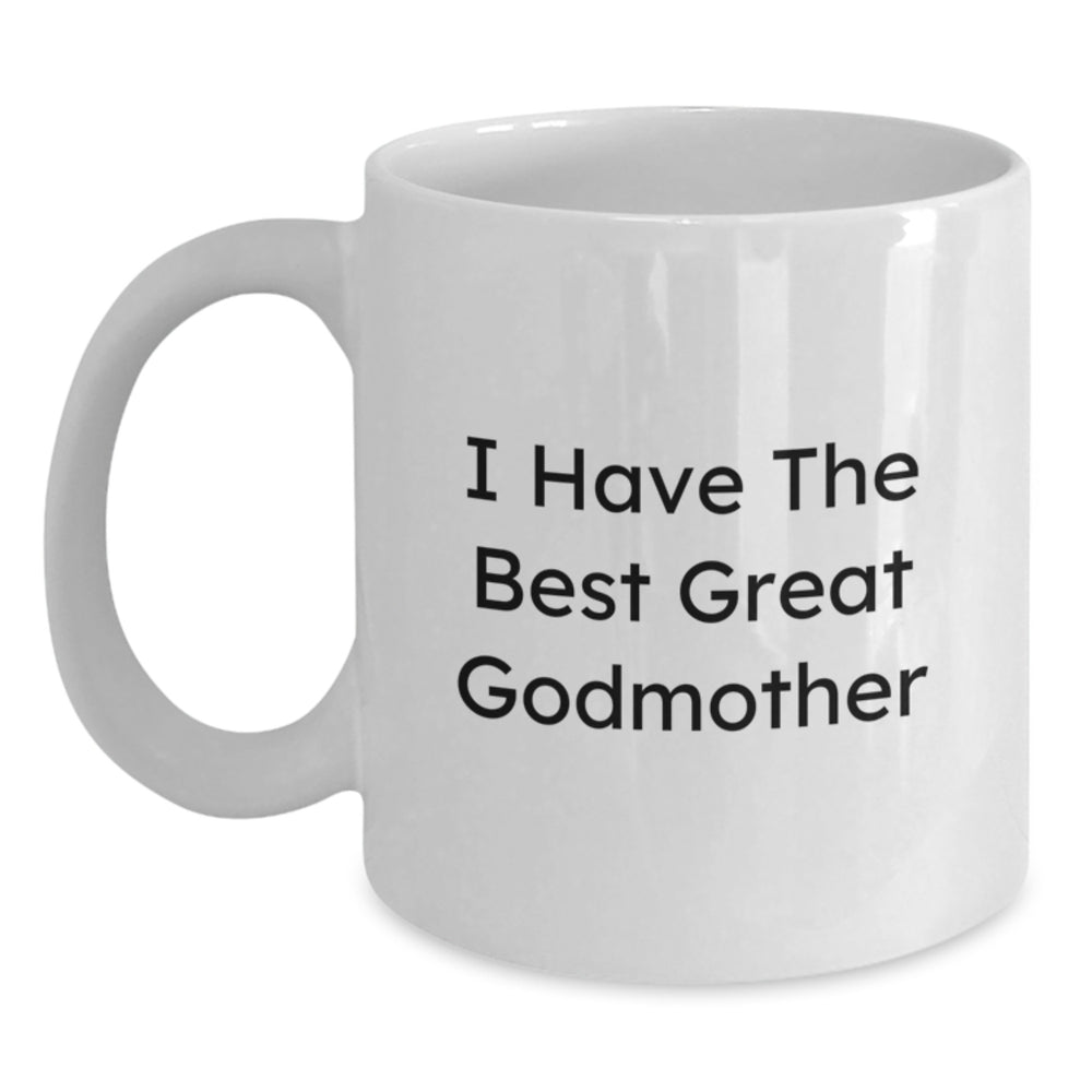 Funny Godmother Gifts from Women for Godmothers - 'I Have The Best Great Godmother' White Coffee Mug, Graduation Unique Treasures - Main