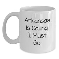 Load image into Gallery viewer, Funny Arkansas White Coffee Mug, Gifts from Friends to Family in Arkansas, Arkansas Is Calling I Must Go Birthday Unique Gift - Main