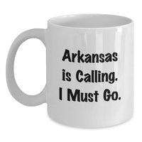 Load image into Gallery viewer, Funny Arkansas Gifts for Friends from Arkansas, White Coffee Mug Quote 'Arkansas Is Calling. I Must Go.' Birthday Unique Gifts - Main