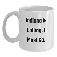 Load image into Gallery viewer, Funny Indiana Gifts from Friends for Birthday - 'Indiana Is Calling. I Must Go.' White Coffee Mug, 11oz or 15oz Ceramic - Main
