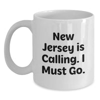 Load image into Gallery viewer, New Jersey Gifts for Women, Funny Quote White Coffee Mug, 'New Jersey Is Calling. I Must Go.' Birthday Unique Gifts from Friends - Main