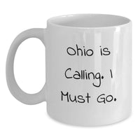 Load image into Gallery viewer, Ohio White Coffee Mug Gifts from Friends or Family Graduation Unique Ohio Is Calling I Must Go Quote - Main