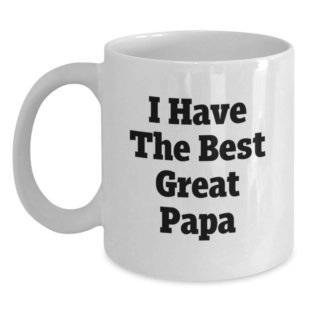 Funny Papa Gift, I Have The Best Great Papa White Coffee Mug for Birthday, Gifts from Men to Papa, White Ceramic Mug, 11oz or 15oz - Main