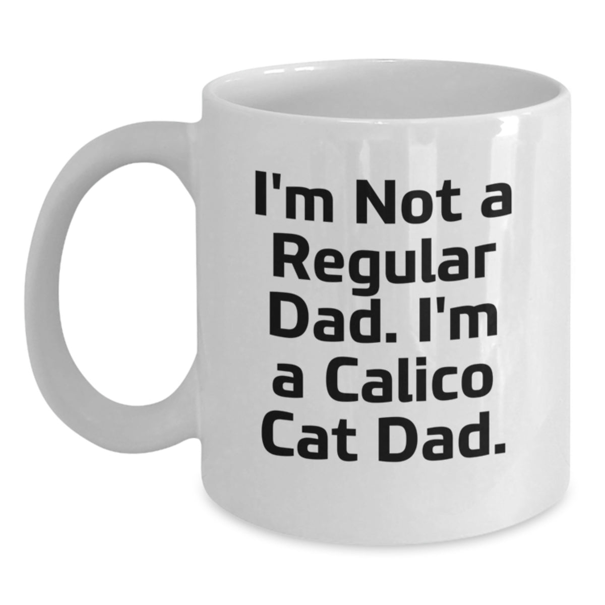 Calico Cat Dad Funny White Coffee Mug Gifts for Him Unique Christmas Memorable Presents from Men to Family - Main
