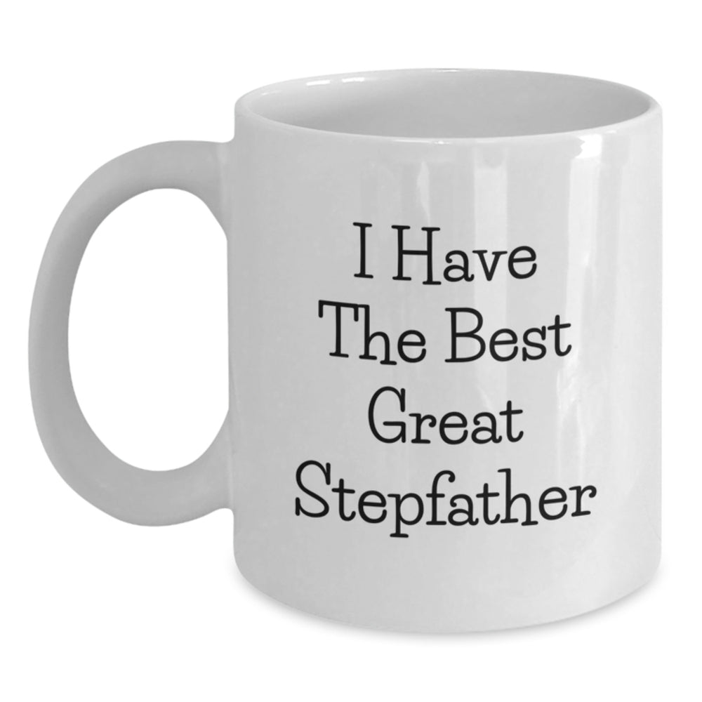 Funny Stepfather White Coffee Mug - Gifts from Men to Great Steffathers on Graduation Day - I Have The Best Great Stepfather - Main