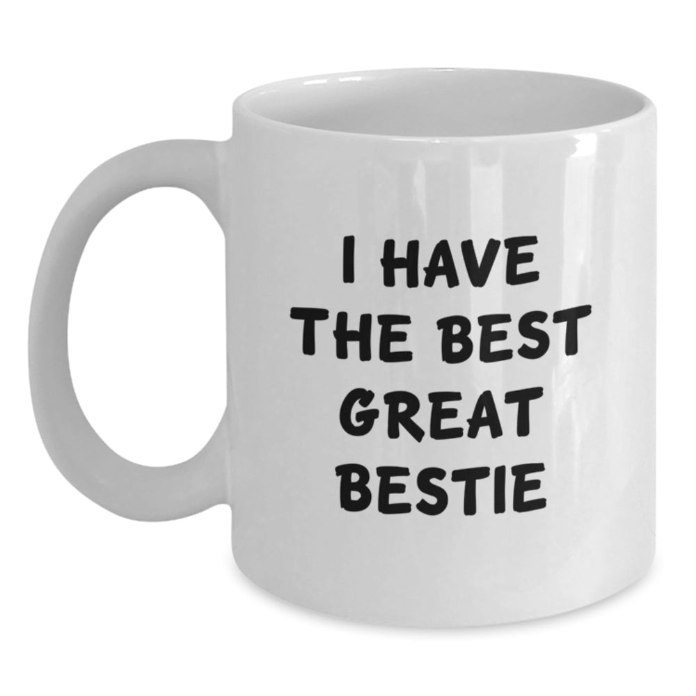Funny Bestie Gifts from Friends, White Coffee Mug with I Have The Best Great Bestie Quote, Graduation Unique Gifts - Main