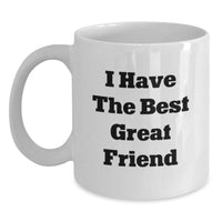 Load image into Gallery viewer, Funny Friend Gift Ideas for Men - &#39;I Have The Best Great Friend&#39; Quote White Coffee Mug, Perfect for Coworkers, Christmas Unique Gifts from Men to Women, Friends, Family - Main
