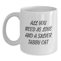 Load image into Gallery viewer, Funny Silver Tabby Cat Gifts for Graduation, White Coffee Mug with Inspirational Quote &#39;All You Need Is Love And A Silver Tabby Cat&#39; from Friends, White Coffee Mug for Family - Main

