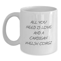 Load image into Gallery viewer, Cardigan Welsh Corgi Dog Lover Gifts from Men, Women, or Friends for Christmas Unique Mugs with Cute &#39;All You Need Is Love And A Cardigan Welsh Corgi&#39; Quote - White Coffee Mug - Main
