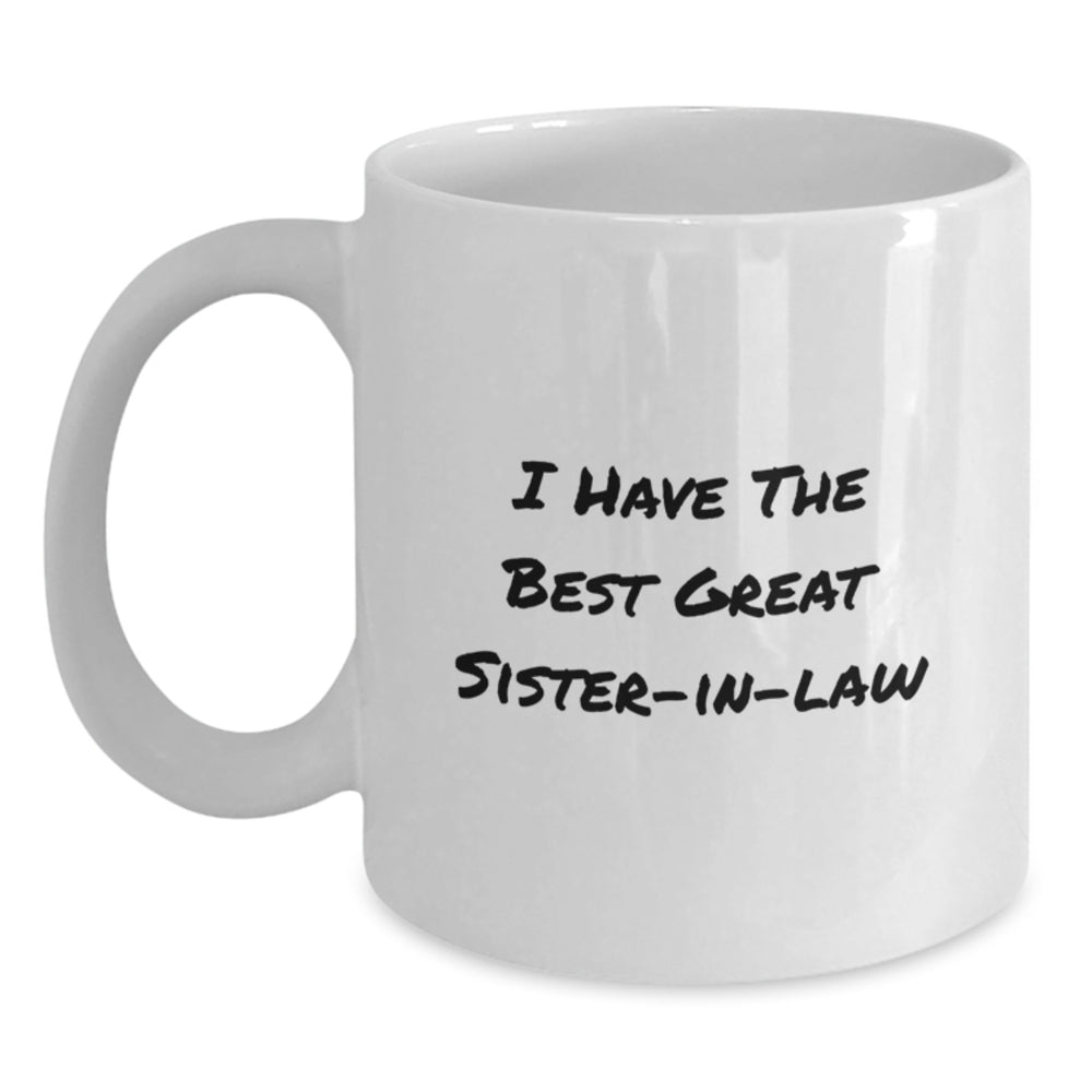 Funny Sister-in-law Gifts from Family, Unique White Coffee Mug for Her Graduation - 'I Have The Best Great Sister-in-law' Quote, Gifts for Sister-in-law, Women, Friends, Coworkers, Family - Main