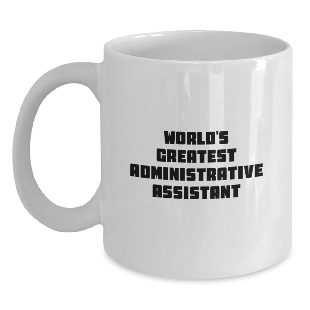 Gifts from Friends to the World's Greatest Administrative Assistant, Funny Quote, White Coffee Mug, Christmas Unique Gifts - Main